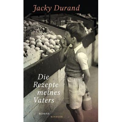 Die Rezepte meines Vaters, Gebundene Ausgabe von Jacky Durand, Rowohlt Kindler