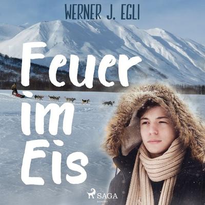 Feuer im Eis - Werner J. Egli, Audio, 9788711975701