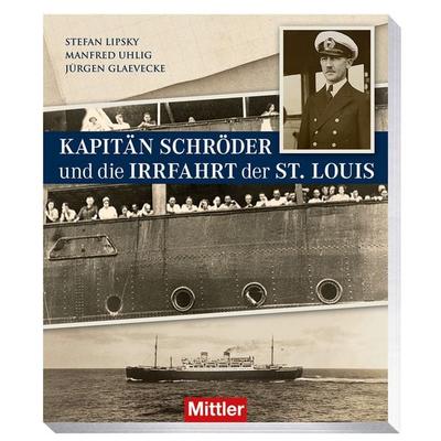 Kapitän Schröder und die Irrfahrt der St. Louis, Paperback von Stefan Lipsky,Manfred Uhlig,Jürgen Glaevecke, Mittler in Maximilian Verlag GmbH & Co.