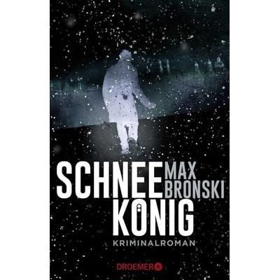 Schneekönig, Taschenbuch von Max Bronski, Droemer Taschenbuch, 978-3-426-30611-6