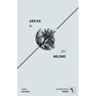 Gärten in der Wildnis, Paperback von Thomas Liefhold, Autumnus, 978-3-96448-048-4