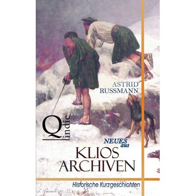 Neues aus Klios Archiven, Taschenbuch von Astrid Russmann, BoD – Books on Demand, 978-3-7448-3775-0