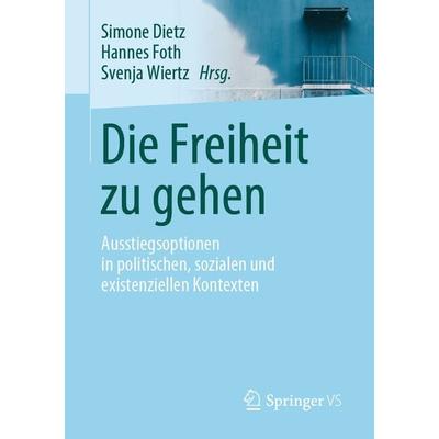 Die Freiheit zu gehen, Taschenbuch von , Springer Fachmedien Wiesbaden GmbH, 978-3-658-26667-7
