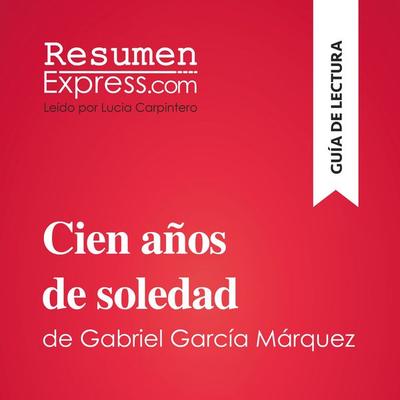 Cien años de soledad de Gabriel García Márquez (Guía de lectura) - Resumenexpress, Audio, 9782808036009