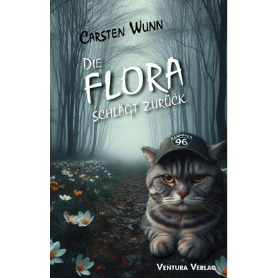 Die Flora schlägt zurück, Taschenbuch von Carsten Wunn, Ventura Verlag, 978-3-940853-96-7
