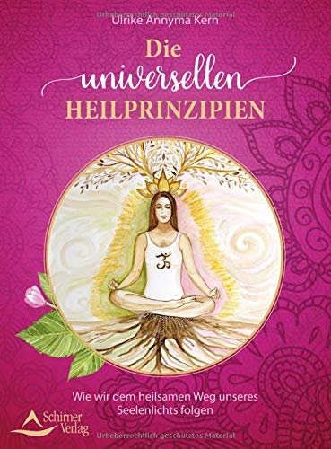 Kern, Ulrike Annyma - Die universellen Heilprinzipien: Wie wir dem heilsamen Weg unseres Seelenlichts folgen - Preis vom 30.09.2026 09:01:18 h