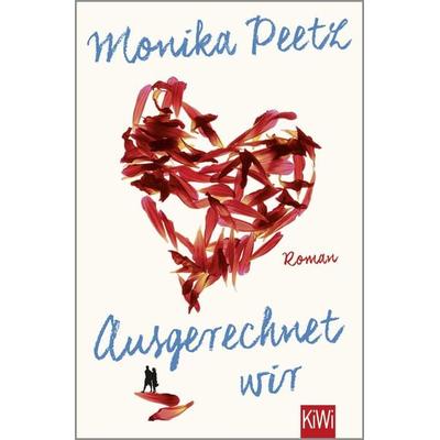 Ausgerechnet wir, Taschenbuch von Monika Peetz, Kiepenheuer & Witsch