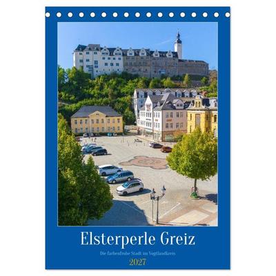 Elsterperle Greiz (Tischkalender 2027 DIN A5 hoch), CALVENDO Monatskalender
