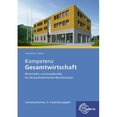 Kompetenz Gesamtwirtschaft Lernsituationen 3. Ausbildungsjahr, Taschenbuch von Johannes Krohn,Jürgen Müller,Raimund Frühbauer,Stefan Kurtenbach,Stefan