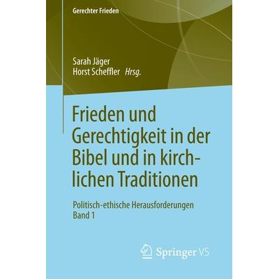 Frieden und Gerechtigkeit in der Bibel und in kirchlichen Traditionen, Taschenbuch von , Springer Fachmedien Wiesbaden GmbH, 978-3-658-20887-5