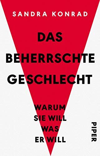 Sandra Konrad - Das beherrschte Geschlecht: Warum sie will, was er will - Preis vom 13.10.2026 11:25:28 h