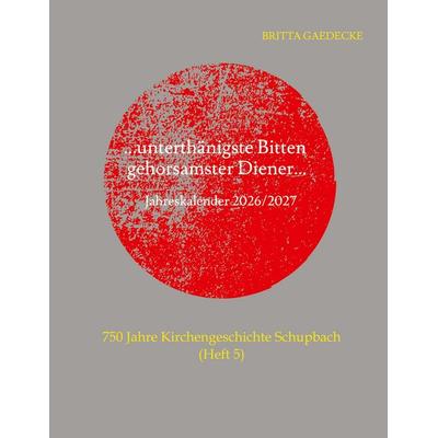 ...unterthänigste Bitten gehorsamster Diener..., Taschenbuch von Britta Gaedecke, Tredition, 978-3-384-93994-4