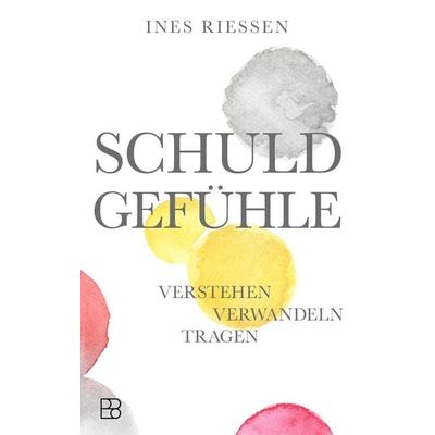 Schuldgefühle, Taschenbuch von Ines Riessen, Bonifatius Verlag, 978-3-9879013-5-5