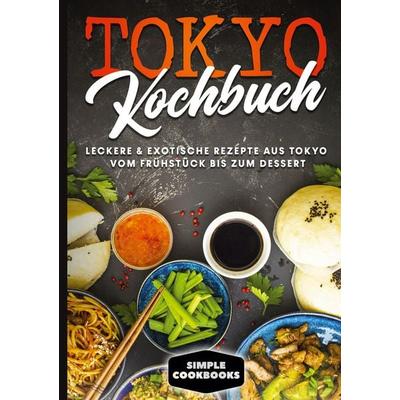 Tokyo Kochbuch, Gebundene Ausgabe von Simple Cookbooks, BoD – Books on Demand, 978-3-7557-9854-5