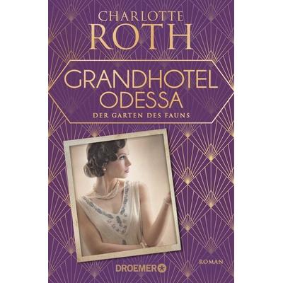 Grandhotel Odessa. Der Garten des Fauns, Taschenbuch von Charlotte Roth, Droemer Taschenbuch