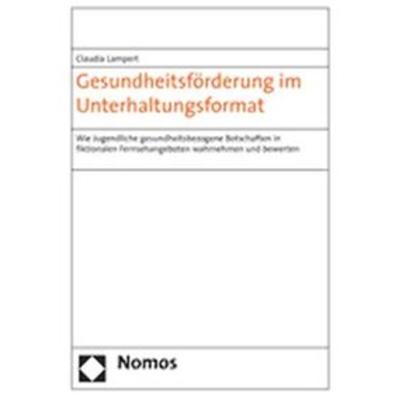 Gesundheitsförderung im Unterhaltungsformat, Taschenbuch von Claudia Lampert, Nomos, 978-3-8329-2644-1
