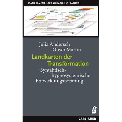 Landkarten der Transformation, Taschenbuch von Julia Andersch,Oliver Martin, Carl-Auer Verlag GmbH, 978-3-8497-0505-3