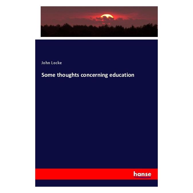 Hansebooks Some thoughts concerning education (Englisch, Softcover, John Locke) (56120726)