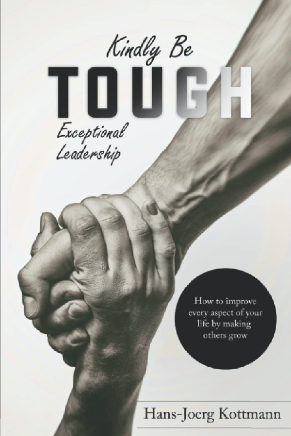 Kindly be Tough: Exceptional leadership: How to improve every aspect of your life by making others grow - Preis vom 09.10.2026 07:28:09 h