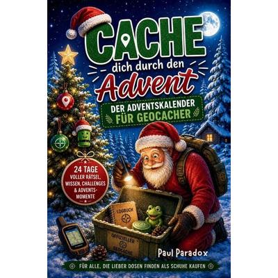 Cache dich durch den Advent, Taschenbuch von Paul Paradox, Bookmundo, 978-3-912903-15-7