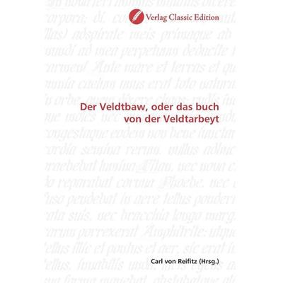 Veldtbaw, oder das buch von der Veldtarbeyt, Taschenbuch von , Classic Edition, 978-3-8397-0123-2
