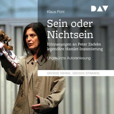 »Sein oder Nichtsein«. Erinnerungen an Peter Zadeks legendäre Hamlet-Inszenierung - Klaus Pohl, Audio, 9783742415295