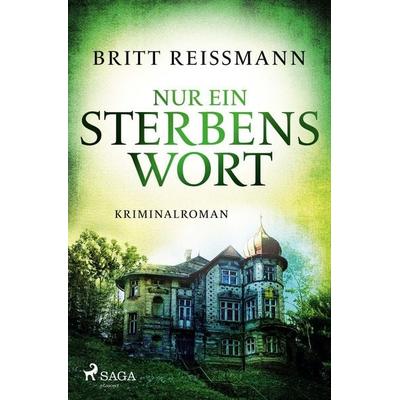 Nur ein Sterbenswort, Taschenbuch von Britt Reissmann, Saga Egmont Bücher, 978-3-9875008-0-0