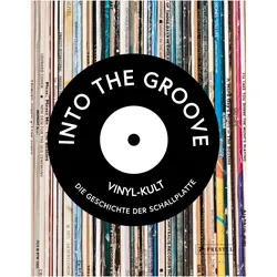 Into the Groove. Vinyl-Kult: Die Geschichte der Schallplatte, Fachbücher von Martin Popoff, Richie Unterberger, Gillian G. Gaar, Matt Anniss, Ken Micallef