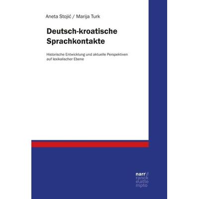 Deutsch-kroatische Sprachkontakte, Taschenbuch von Aneta Stojic,Marija Turk, Narr Francke Attempto, 978-3-8233-8081-8