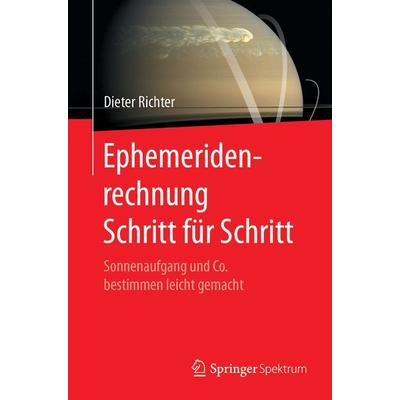 Ephemeridenrechnung Schritt für Schritt, Taschenbuch von Dieter Richter, Springer Berlin, 978-3-662-54715-1