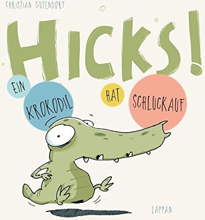 Christian Gutendorf - HICKS!: Ein Krokodil hat Schluckauf - Preis vom 09.10.2026 07:28:09 h