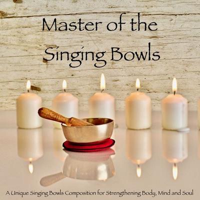Master of the Singing Bowls: A Unique Singing Bowls Composition for Strengthening Body, Mind and Soul - Abhamani Ajash, Audio, 4057664241375