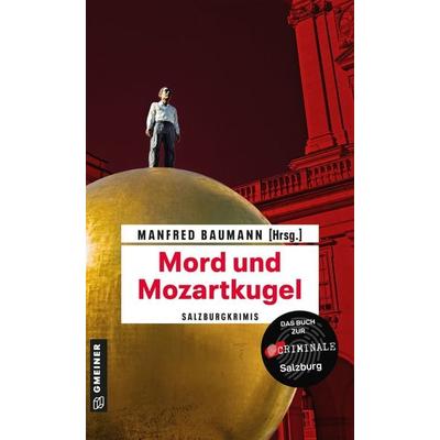 Mord und Mozartkugel, Taschenbuch von Bastian Zach,Herbert Dutzler,Andreas u. a. Gruber, Gmeiner-Verlag, 978-3-8392-8062-1