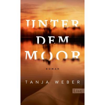 Unter dem Moor, Gebundene Ausgabe von Tanja Weber, List Hardcover, 978-3-471-36074-3