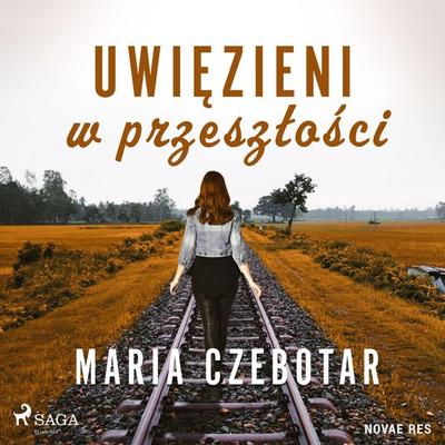 Uwięzieni w przeszłości - Maria Czebotar, Audio, 9788728458594