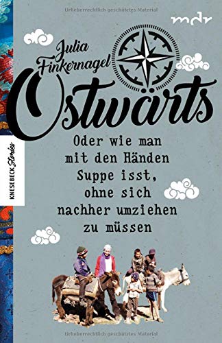 Julia Finkernagel - Ostwärts: Mit dem Rucksack von Leipzig in die Mongolei. Oder wie man mit den Händen Suppe isst, ohne sich nachher umziehen zu müssen. Ein Reisebericht ... Russland, Kirgistan (Knesebeck Stories) - Preis vom 12.10.2026 11:37:12 h