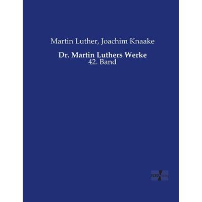 Dr. Martin Luthers Werke, Taschenbuch von Martin Luther,Joachim Knaake, Vero Verlag, 978-3-7372-2335-5