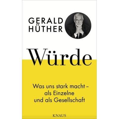 Würde, Gebundene Ausgabe von Gerald Hüther, Knaus