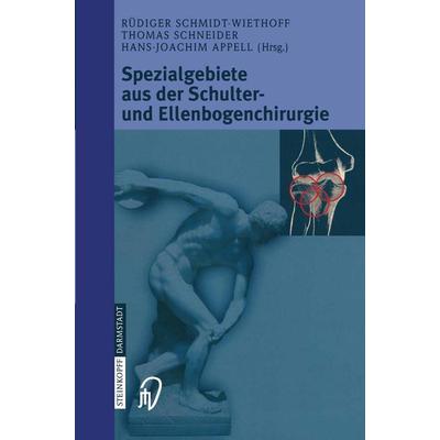 Spezialgebiete aus der Schulter- und Ellenbogenchirurgie, Taschenbuch von R. Schmidt-Wiethoff,T. Schneider,Hans J. Appell, Steinkopff,