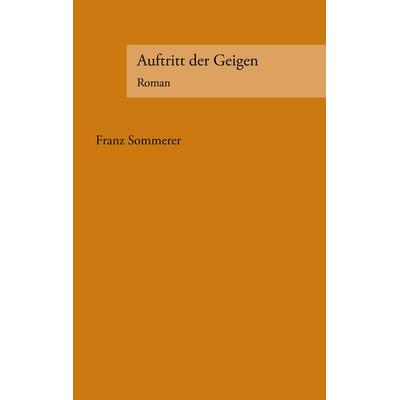 Auftritt der Geigen, Taschenbuch von Franz Sommerer, BoD – Books on Demand, 978-3-8334-4111-0