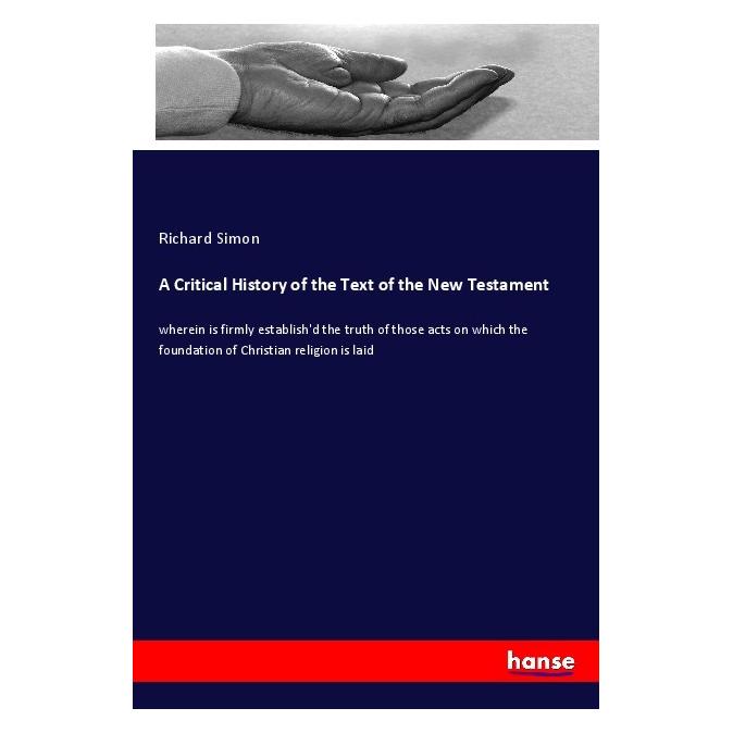 Hansebooks A Critical History of the Text of the New Testament (Englisch, Softcover, Richard Simon) (55971254)