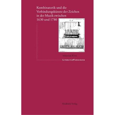 Kombinatorik und die Verbindungskünste der Zeichen in der Musik zwischen 1630 und 1780 -