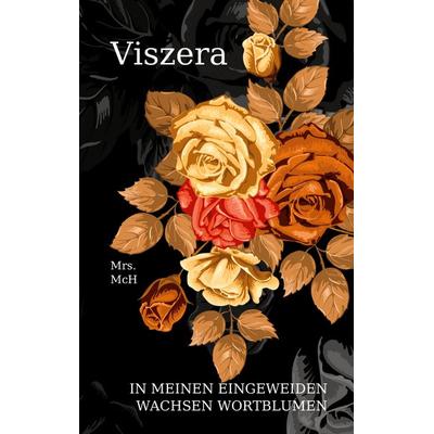 Viszera, Taschenbuch von Mrs. McH, BoD – Books on Demand, 978-3-7562-7697-4
