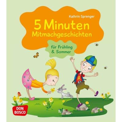 5 Minuten Mitmachgeschichten für Frühling und Sommer, Taschenbuch von Kathrin Sprenger, Don Bosco, 978-3-7698-2453-7