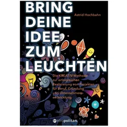Bring deine Idee zum Leuchten, Fachbücher von Astrid Hochbahn