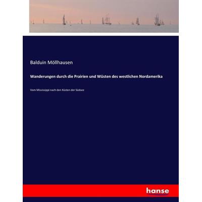 Wanderungen durch die Prairien und Wüsten des westlichen Nordamerika, Taschenbuch von Balduin Möllhausen, Hansebooks, 978-3-7436-7277-2
