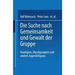 Die Suche nach Gemeinsamkeit und die Gewalt der Gruppe, Fachbücher von Ralf Bohnsack