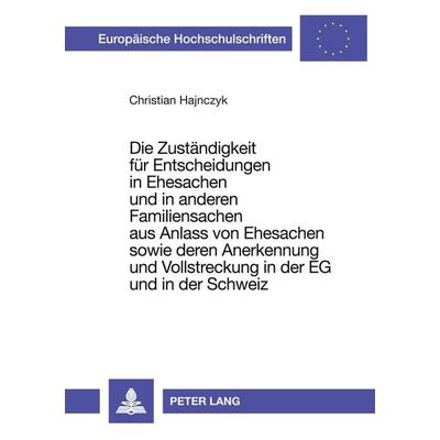 Die Zuständigkeit für Entscheidungen in Ehesachen und in anderen Familiensachen aus Anlass von Ehesachen sowie deren Anerkennung und Vollstreckung in