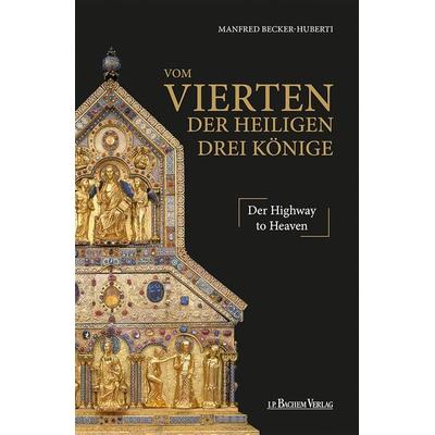 Vom Vierten der Heiligen Drei Könige, Gebundene Ausgabe von Manfred Becker-Huberti, J.P. Bachem Verlag, 978-3-7616-3516-2