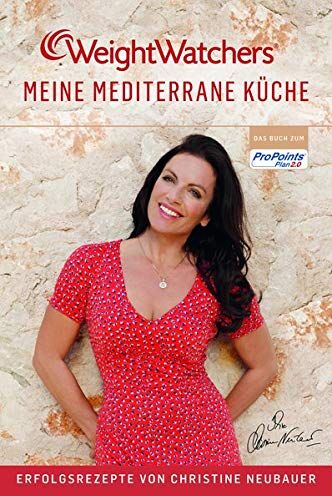 Weight Watchers Deutschland - Meine mediterrane Küche - Erfolgsrezepte von Weight Watchers und Christine Neubauer - Preis vom 15.10.2026 23:06:25 h